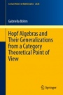 Hopf Algebras and Their Generalizations from a Category Theoretical Point of View - ISBN 9783319981369