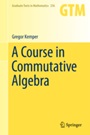 A Course in Commutative Algebra - ISBN 9783642035449