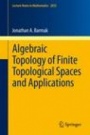 Algebraic Topology of Finite Topological Spaces and Applications - ISBN 9783642220029