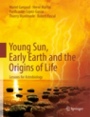 Young Sun, Early Earth and the Origins of Life - ISBN 9783642225512