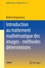 Introduction au traitement mathématique des images - méthodes déterministes - ISBN 9783662465387