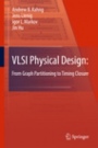 VLSI Physical Design: From Graph Partitioning to Timing Closure - ISBN 9789400790209