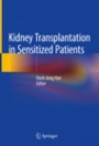 Kidney Transplantation in Sensitized Patients - ISBN 9789811070457