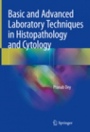 Basic and Advanced Laboratory Techniques in Histopathology and Cytology - ISBN 9789811082511
