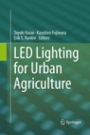 LED Lighting for Urban Agriculture - ISBN 9789811094606