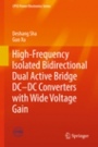 High-Frequency Isolated Bidirectional Dual Active Bridge DC–DC Converters with Wide Voltage Gain - ISBN 9789811302589