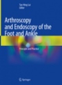 Arthroscopy and Endoscopy of the Foot and Ankle - ISBN 9789811304286