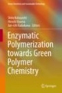 Enzymatic Polymerization towards Green Polymer Chemistry - ISBN 9789811338120