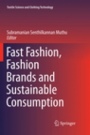 Fast Fashion, Fashion Brands and Sustainable Consumption - ISBN 9789811345982