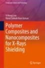 Polymer Composites and Nanocomposites for  X-Rays Shielding - ISBN 9789811398094