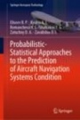 Probabilistic-Statistical Approaches to the Prediction of Aircraft Navigation Systems Condition - ISBN 9789811399220
