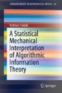 A Statistical Mechanical Interpretation of Algorithmic Information Theory - ISBN 9789811507380