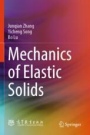 Mechanics of Elastic Solids - ISBN 9789819797011