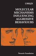 Molecular Mechanisms Influencing Aggressive Behaviours - ISBN 9780470010686