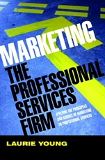Marketing the Professional Services Firm: Applying the Principles and the Science of Marketing to the Professions - ISBN 9780470011737