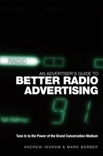 An Advertisers Guide to Better Radio Advertising: Tune In to the Power of the Brand Conversation Medium - ISBN 9780470012925