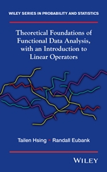 Theoretical Foundations of Functional Data Analysis, with an Introduction to Linear Operators - ISBN 9780470016916