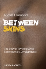 Between Skins: The Body in Psychoanalysis – Contemporary Developments - ISBN 9780470019429