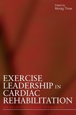 Exercise Leadership in Cardiac Rehabilitation: An Evidence–Based Approach - ISBN 9780470019719