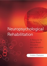 Neuropsychological Rehabilitation: A Resource for Group–Based Education and Intervention - ISBN 9780470026397
