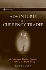 Adventures of a Currency Trader: A Fable about Trading, Courage, and Doing the Right Thing - ISBN 9780470049488