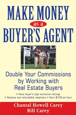 Make Money as a Buyers Agent: Double Your Commissions by Working with Real Estate Buyers - ISBN 9780470051252