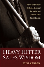 Heavy Hitter Sales Wisdom: Proven Sales Warfare Strategies, Secrets of Persuasion, and Common–Sense Tips for Success - ISBN 9780470052310