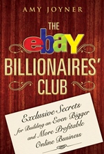 The eBay Billionaires Club: Exclusive Secrets for Building an Even Bigger and More Profitable Online Business - ISBN 9780470055748