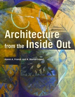 Architecture from the Inside Out: From the Body, the Senses, the Site and the Community - ISBN 9780470057858
