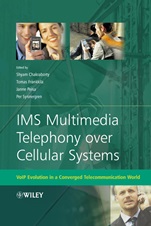 IMS Multimedia Telephony over Cellular Systems: VoIP Evolution in a Converged Telecommunication World - ISBN 9780470058558