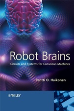 Robot Brains: Circuits and Systems for Conscious Machines - ISBN 9780470062043