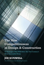 The New Competitiveness in Design and Construction: 12 Strategies That Will Drive the 21st–Centurys Most Successful Firms - ISBN 9780470065600