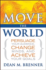 Move the World: Persuade Your Audience, Change Minds, and Achieve Your Goals - ISBN 9780470073186
