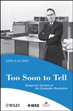 Too Soon To Tell: Essays for the End of The Computer Revolution - ISBN 9780470080351