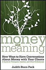 Money and Meaning: New Ways to Have Conversations About Money with Your Clients––A Guide for Therapists, Coaches, and Other Professionals + URL - ISBN 9780470083420