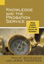 Knowledge and the Probation Service: Raising Standards for Trainees, Assessors and Practitioners - ISBN 9780470092040