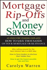 Mortgage Ripoffs and Money Savers: An Industry Insider Explains How to Save Thousands on Your Mortgage or Re–Finance - ISBN 9780470097830