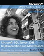 Exam 70–431 Microsoft SQL Server 2005 Implementation and Maintenance Lab Manual - ISBN 9780470111703