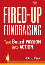 Fired–Up Fundraising: Turn Board Passion Into Action - ISBN 9780470116630