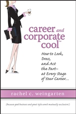 Career and Corporate Cool: How to Look, Dress, and Act the Part –– At Every Stage in Your Career... - ISBN 9780470120347
