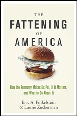 The Fattening of America: How The Economy Makes Us Fat, If It Matters, and What To Do About It - ISBN 9780470124666
