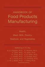 Handbook of Food Products Manufacturing: Health, Meat, Milk, Poultry, Seafood, and Vegetables - ISBN 9780470125250