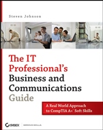 The IT Professionals Business and Communications Guide: A Real–World Approach to CompTIA A+ Soft Skills - ISBN 9780470126356