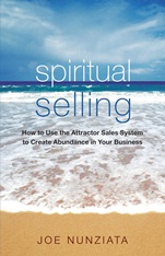 Spiritual Selling: How to Use the Attractor Sales System to Create Abundance in Your Business - ISBN 9780470133934