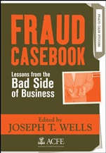 Fraud Casebook: Lessons from the Bad Side of Business - ISBN 9780470134689
