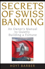 Secrets of Swiss Banking: An Owners Manual to Quietly Building a Fortune - ISBN 9780470136713