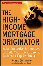 The High–Income Mortgage Originator: Sales Strategies and Practices to Build Your Client Base and Become a Top Producer - ISBN 9780470137314