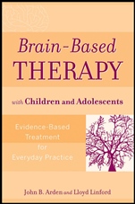 Brain–Based Therapy with Children and Adolescents: Evidence–Based Treatment for Everyday Practice - ISBN 9780470138915