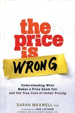 The Price is Wrong: Understanding What Makes a Price Seem Fair and the True Cost of Unfair Pricing - ISBN 9780470139097