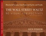 The Wall Street Waltz: 90 Visual Perspectives, Illustrated Lessons From Financial Cycles and Trends - ISBN 9780470139509